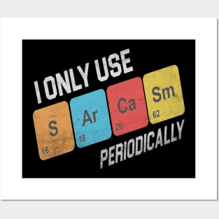 I-Only-Use-Sarcasm-Periodically Posters and Art